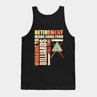 Retirement Means Going From Working To Billiards Tank Top